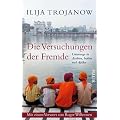 Die Versuchungen der Fremde: Unterwegs in Arabien, Indien und Afrika