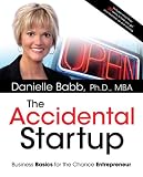 The Accidental Startup: How to Realize Your True Potential by Becoming Your Own Boss