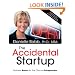 The Accidental Startup: How to Realize Your True Potential by Becoming Your Own Boss