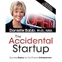 The Accidental Startup: How to Realize Your True Potential by Becoming Your Own Boss