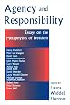 Agency And Responsiblity: Essays On The Metaphysics Of Freedom