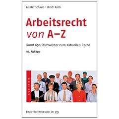 Arbeitsrecht von A - Z: Rund 650 Stichw�rter zum aktuellen Recht