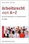 Arbeitsrecht von A - Z: Rund 650 Stichw�rter zum aktuellen Recht
