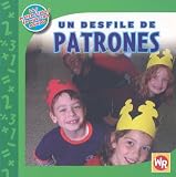 Un Desfile De Patrones/ Patterns on Parade (Las Matematicas En Nuestro Mundo/ Math in Our World) (Spanish Edition)