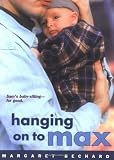 Hanging on to Max by Margaret Bechard (2003-12-01)