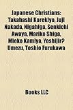 Japanese Christians: Takahashi Korekiyo, Juji Nakada, Nigahiga, Senkichi Awaya, Mariko Shiga, Mieko Kamiya, Yoshijir? Umezu, Toshio Furukaw-