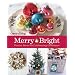 Country Living Merry & Bright: 125 Festive Ideas for Celebrating Christmas
