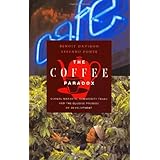the coffee paradox global markets commodity trade and the elusive promise of development
