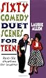 Sixty Comedy Duet Scenes for Teens: Real-Life Situations for Laughter