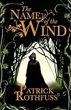 The Name Of The Wind: The Kingkiller Chonicle: Book 1