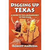 digging up texas a guide to the archaeology of the state