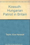 Kossuth : Hungarian patriot in Britain : a book to commemorate the centenary of his death, 1894-1994