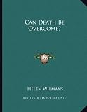 Can Death Be Overcome?