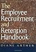 The Employee Recruitment and Retention Handbook