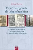 Produkt-Bild: Das Gesangbuch als Lebensbegleiter: Studien zur Bedeutung der Gesangbuchgeschichte f&uuml;r Fr&ouml;mmigkeit und Seelsorge