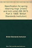 Specification for spring retaining rings : [metric and inch units]. Part 3, Carbon steel C clips