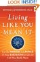 Living Like You Mean It: Use the Wisdom and Power of Your Emotions to Get the Life You Really Want