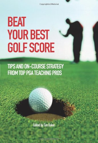 David & Charles Beat Your Best Golf Score: Tips and On-Course Strategy from Top PGA Teaching Pros