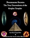 Freemason s Secrets: The True Descendants of the Knights Templar (Freemasons Secrets)