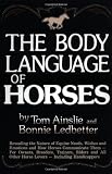The Body Language of Horses: Revealing the Nature of Equine Needs, Wishes and Emotions and How Horses Communicate Them - For Owners, Breeders, ... All Other Horse Lovers Including Handicappers