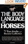The Body Language of Horses: Revealing the Nature of Equine Needs, Wishes and Emotions and How Horses Communicate Them - For Owners, Breeders, ... All Other Horse Lovers Including Handicappers