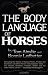 The Body Language of Horses: Revealing the Nature of Equine Needs, Wishes and Emotions and How Horses Communicate Them - For Owners, Breeders, ... All Other Horse Lovers Including Handicappers