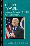 Colin Powell: American Power and Intervention From Vietnam to Iraq (Biographies in American Foreign Policy)