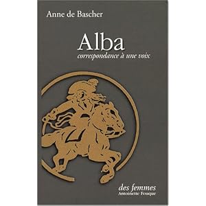 Alba : Correspondance � une voix