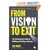 From Vision to Exit: The Entrepreneur's Guide to Building and Selling a Business