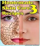 Homemade Skin Care Recipes 3