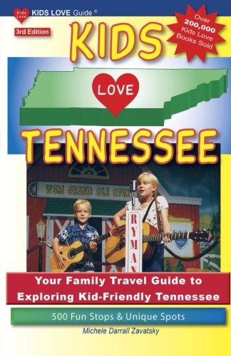 KIDS LOVE TENNESSEE, 3rd Edition: Your Family Travel Guide to Exploring Kid-Friendly Tennessee. 500 Fun Stops & Unique Spots (Kids Love Travel Guides) cover