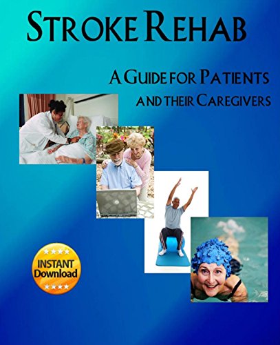 Stroke Rehab: A Guide for Patients and Their Caregivers, by Karen Murray Stroke Rehab: A Guide for Patients and Their Caregivers, by Karen Murray
