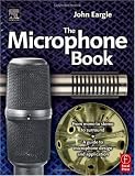 The Microphone Book, Second Edition: From mono to stereo to surround - a guide to microphone design and application