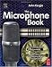 The Microphone Book, Second Edition: From mono to stereo to surround - a guide to microphone design and application