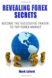 Revealing FOREX Secrets: Become the Successful Trader to Top FOREX Market 51Pej1dbBqL. SL160 Revealing FOREX Secrets: Become the Successful Trader to Top FOREX Market