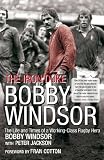 Bobby Windsor - The Iron Duke: The Life and Times of a Working-Class Rugby Hero