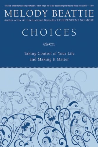 Choices: Taking Control of Your Life and Making It Matter Book Image