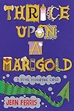 Thrice Upon a Marigold by Jean Ferris (2014-04-01)