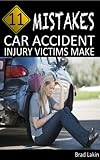 11 Mistakes Car Accident Injury Victims Make