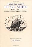How to avoid huge ships : and other implausibly titled books