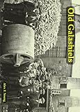 Old Galashiels : with Clovenfords, Caddonfoot, Lindean, Abbotsford and Netherbarns
