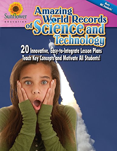 amazing world records of science and technology 20 innovative easy to integrate lesson plans teach key concepts