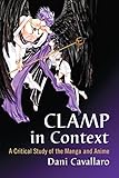 CLAMP IN CONTEXT : A Critical Study of the Manga and Anime
