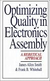 Optimizing Quality in Electronics Assembly: A Heretical Approach
