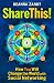 Share This!: How You Will Change the World with Social Networking