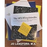 The Sex EDcylopedia: A Comprehensive Guide to Healthy Sexuality, For the Modern, Male Teen