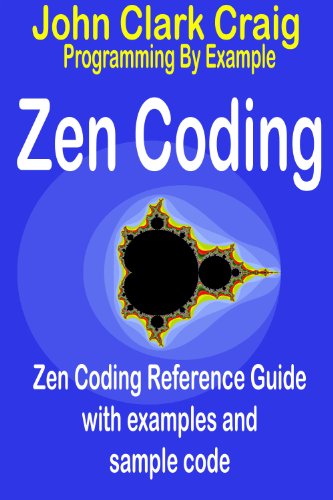 Zen Coding - Zen Coding Reference Guide with examples and sample code (Programming by Example)
