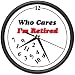 RETIRED WHO CARES Wall Clock retiree retirement gift