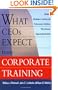 What CEOs Expect From Corporate Training: Building Workplace Learning and Performance Initiatives That Advance