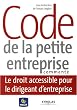 Code de la petite entreprise comment� : Le droit accessible pour le dirigeant d'entreprise